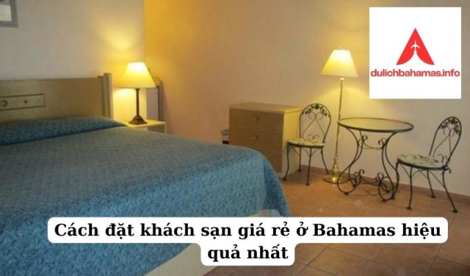 Read more about the article Cách đặt khách sạn giá rẻ ở Bahamas hiệu quả nhất