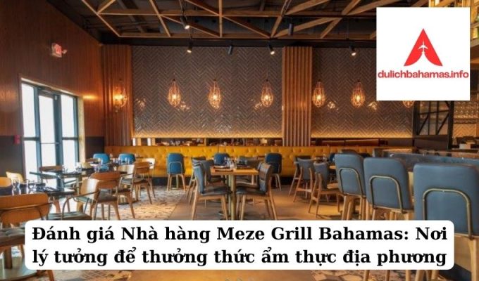 Read more about the article Đánh giá Nhà hàng Meze Grill Bahamas: Nơi lý tưởng để thưởng thức ẩm thực địa phương