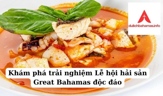 Read more about the article Khám phá trải nghiệm Lễ hội hải sản Great Bahamas độc đáo