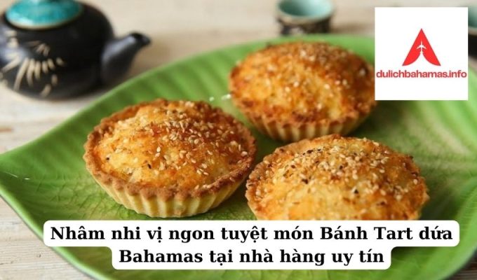 Read more about the article Nhâm nhi vị ngon tuyệt món Bánh Tart dứa Bahamas tại nhà hàng uy tín