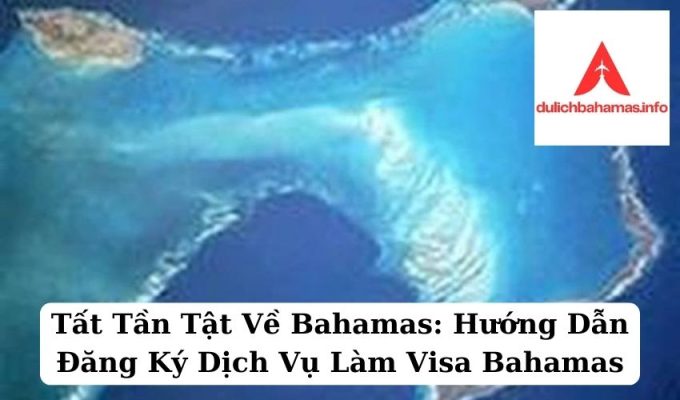 Read more about the article Tất Tần Tật Về Bahamas: Hướng Dẫn Đăng Ký Dịch Vụ Làm Visa Bahamas