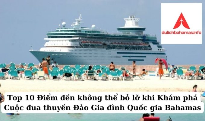 Read more about the article Top 10 Điểm đến không thể bỏ lỡ khi Khám phá Cuộc đua thuyền Đảo Gia đình Quốc gia Bahamas