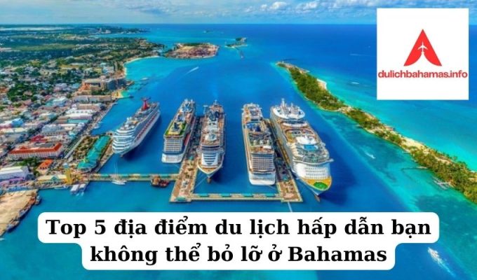 Read more about the article Top 5 địa điểm du lịch hấp dẫn bạn không thể bỏ lỡ ở Bahamas