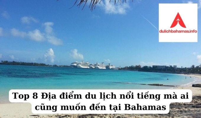 Read more about the article Top 8 Địa điểm du lịch nổi tiếng mà ai cũng muốn đến tại Bahamas