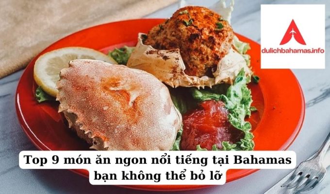 Read more about the article Top 9 món ăn ngon nổi tiếng tại Bahamas bạn không thể bỏ lỡ