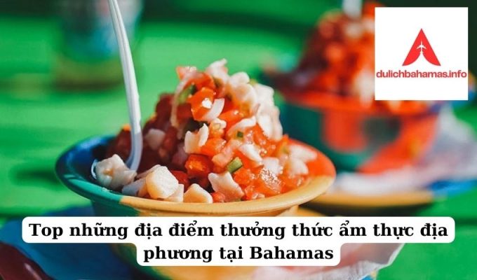 Read more about the article Top những địa điểm thưởng thức ẩm thực địa phương tại Bahamas